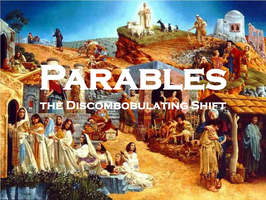 parables the discombobulating shift