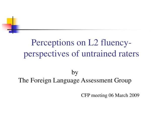 Perceptions on L2 fluency-perspectives of  un trained raters