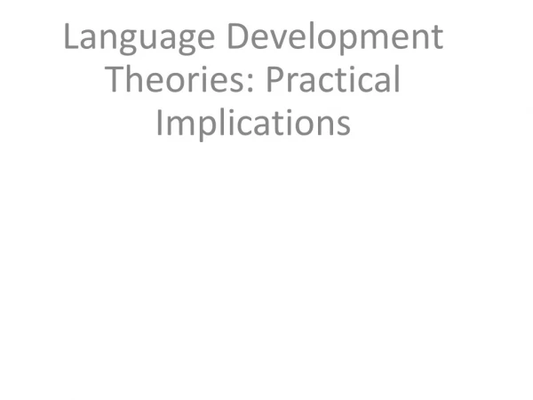 Language Development Theories: Practical Implications
