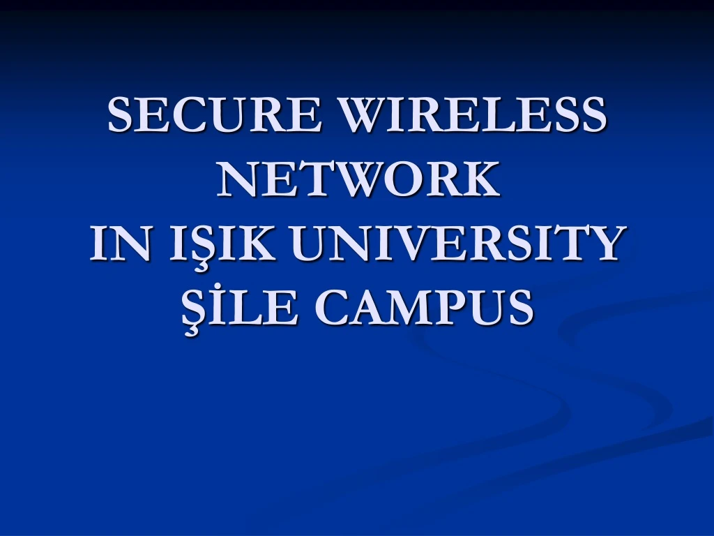secure wireless network in i ik university le campus
