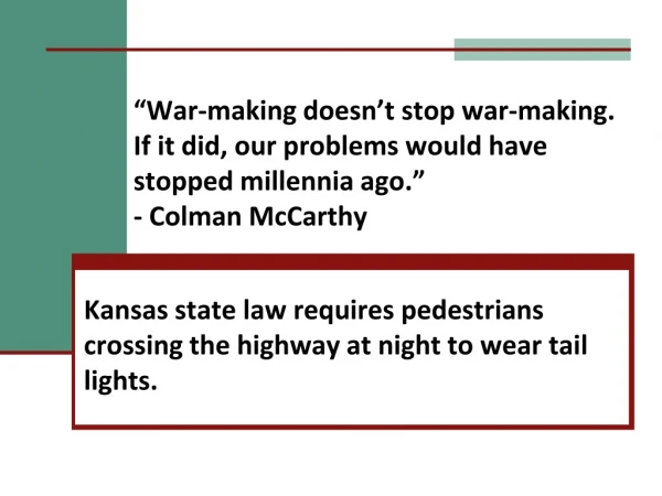 Kansas state law requires pedestrians crossing the highway at night to wear tail lights.