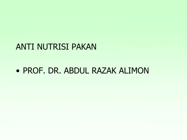 ANTI NUTRISI PAKAN PROF. DR. ABDUL RAZAK ALIMON