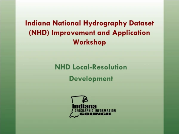Indiana National Hydrography Dataset (NHD) Improvement and Application Workshop
