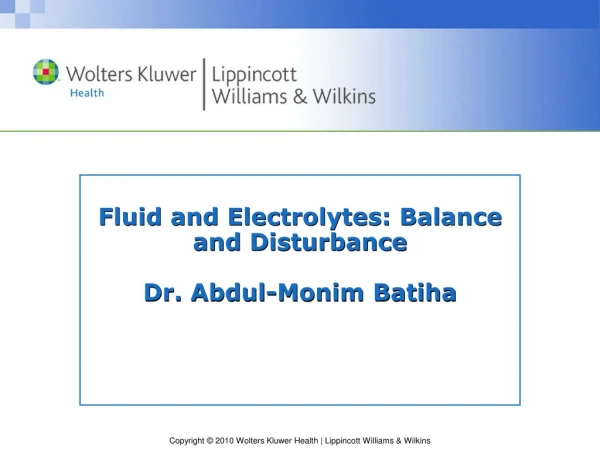 Fluid and Electrolytes: Balance and Disturbance Dr. Abdul-Monim Batiha
