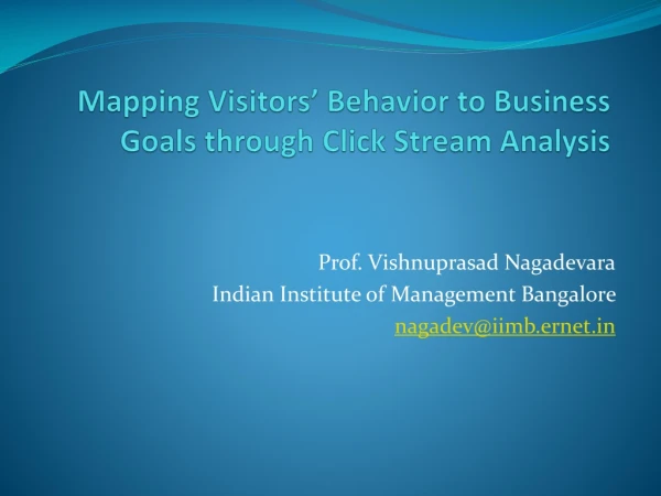 Mapping Visitors’ Behavior to Business Goals through Click Stream Analysis