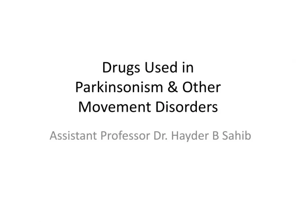 Drugs Used in Parkinsonism &amp; Other Movement Disorders