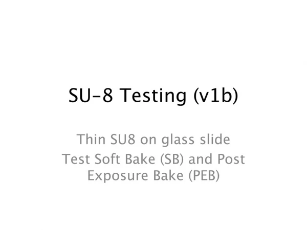 SU-8 Testing (v1b)