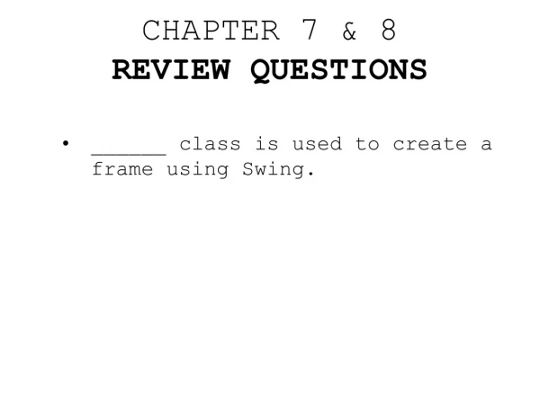 CHAPTER 7 &amp; 8 REVIEW QUESTIONS