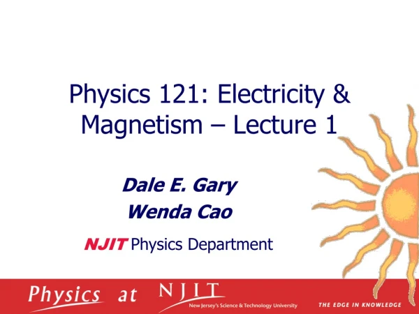Physics 121: Electricity &amp; Magnetism – Lecture 1