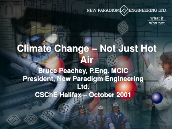 Bruce Peachey, P.Eng. MCIC President, New Paradigm Engineering Ltd. CSChE Halifax – October 2001