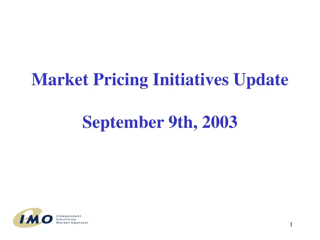 market pricing initiatives update september 9th 2003