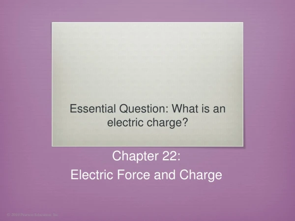 Chapter 22:  Electric Force and Charge