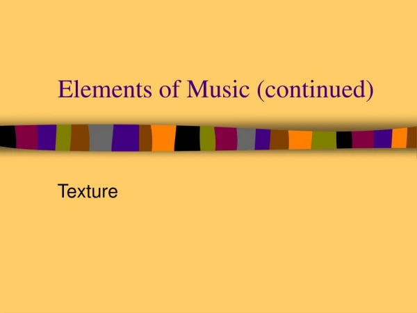 Elements of Music (continued)