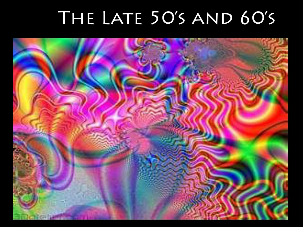 the late 50 s and 60 s