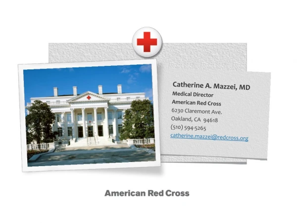 Catherine A. Mazzei, MD Medical Director American Red Cross 6230 Claremont Ave. Oakland, CA  94618