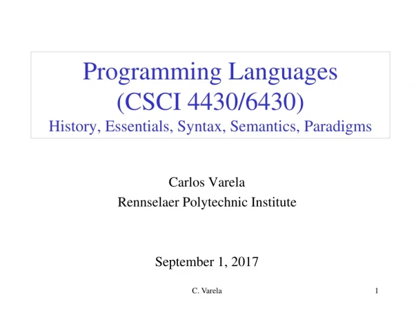 Programming Languages  (CSCI 4430/6430) History, Essentials, Syntax, Semantics, Paradigms