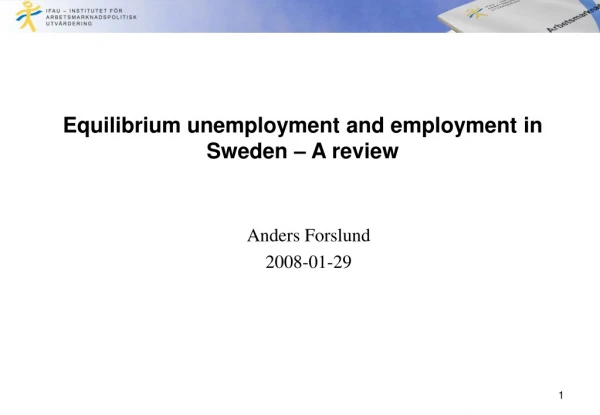 Equilibrium unemployment and employment in Sweden – A review