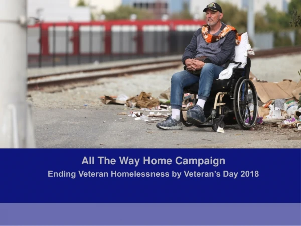 All The Way Home Campaign Ending Veteran Homelessness by Veteran’s Day 2018