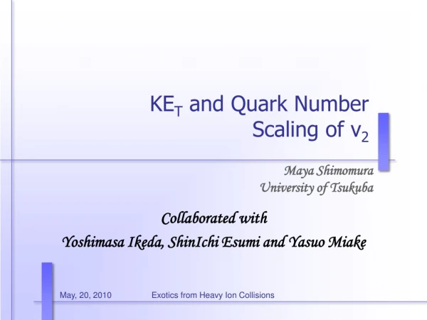 KE T  and Quark Number Scaling of v 2