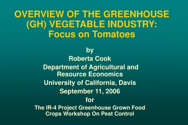 OVERVIEW OF THE GREENHOUSE (GH) VEGETABLE INDUSTRY: Focus on Tomatoes