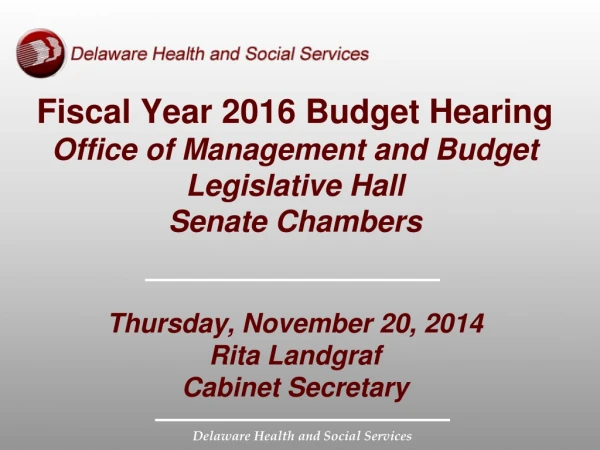 Fiscal Year 2016 Budget Hearing Office of Management and Budget Legislative Hall Senate Chambers