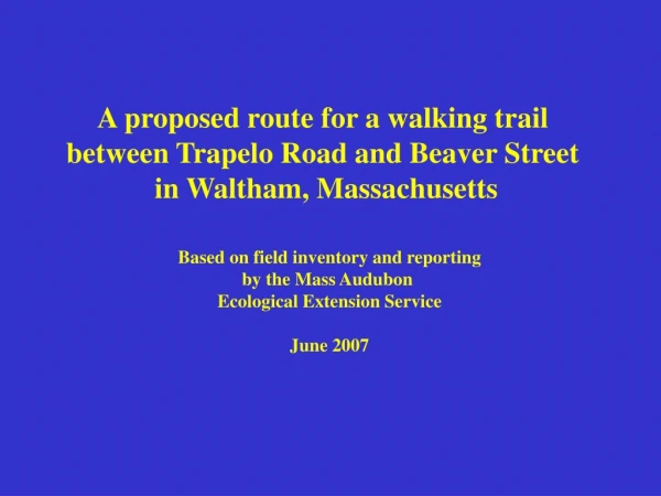 A proposed route for a walking trail  between Trapelo Road and Beaver Street