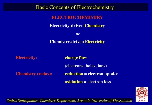 ELECTROCHEMISTRY Electricity-driven  Chemistry or Chemistry-driven  Electricity