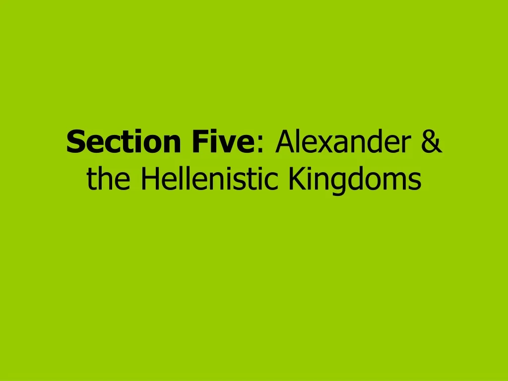 section five alexander the hellenistic kingdoms