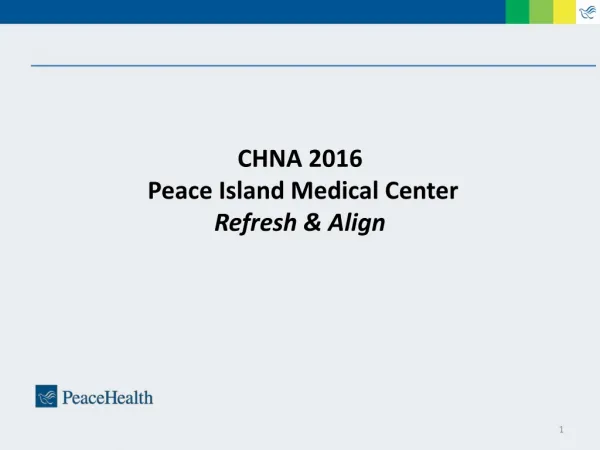 CHNA 2016 Peace Island Medical Center Refresh &amp; Align
