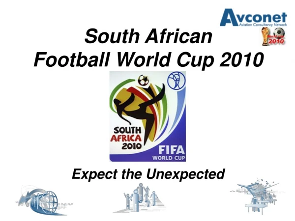 South African  Football World Cup 2010  Expect the Unexpected