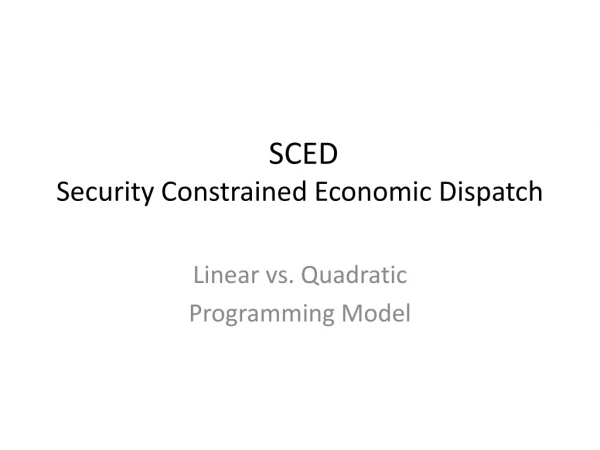 SCED  Security Constrained Economic Dispatch