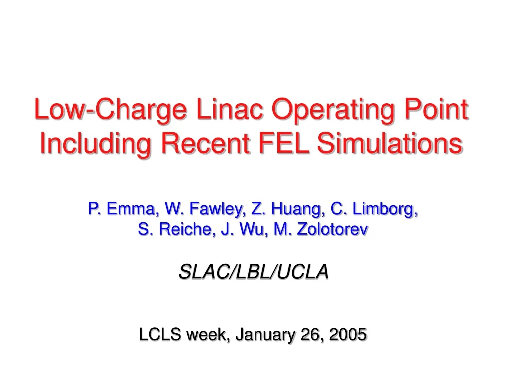 low charge linac operating point including recent fel simulations