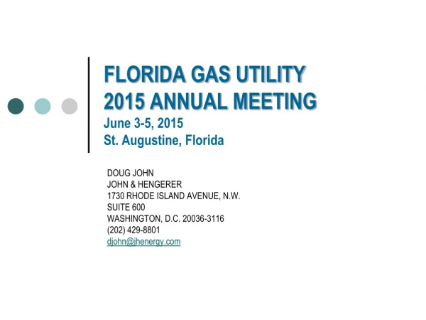 FLORIDA GAS UTILITY 2015 ANNUAL MEETING June 3-5, 2015 St. Augustine, Florida