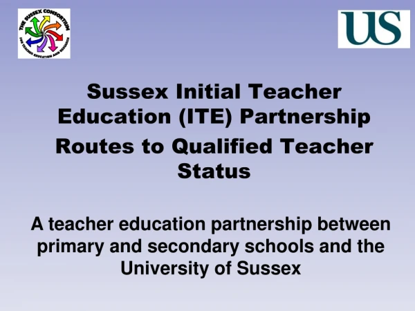 Sussex Initial Teacher Education (ITE) Partnership Routes to Qualified Teacher Status