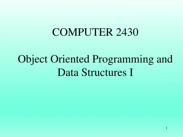 COMPUTER 2430 Object Oriented Programming and Data Structures I