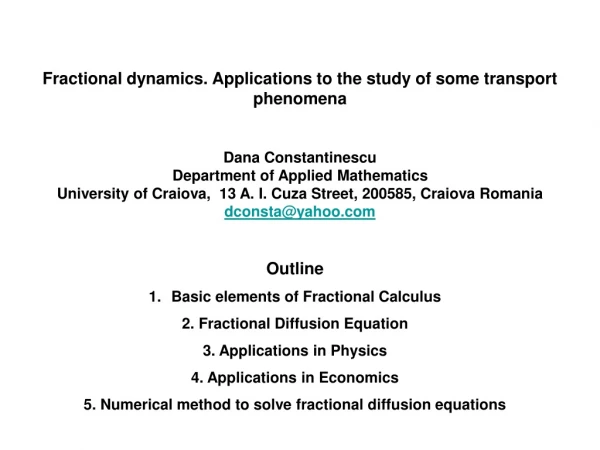 Fractional dynamics. Applications to the study of some transport phenomena Dana Constantinescu