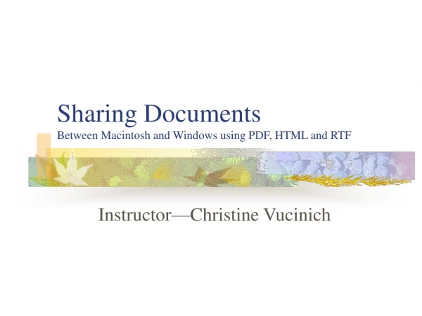 Sharing Documents  Between Macintosh and Windows using PDF, HTML and RTF