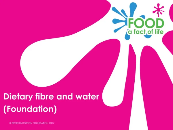 Dietary fibre and water (Foundation)