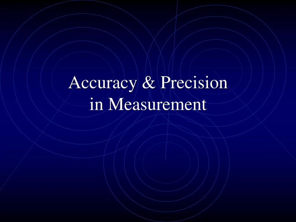 accuracy precision in measurement