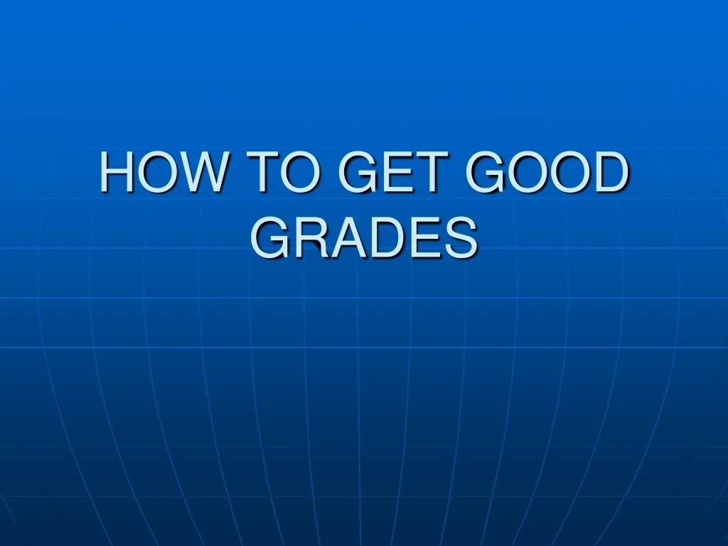 how to get good grades