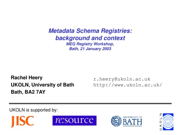 Metadata Schema Registries: background and context MEG Registry Workshop,  Bath, 21 January 2003