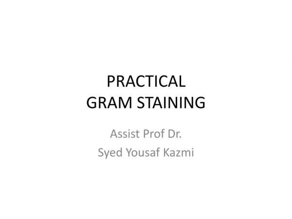 PRACTICAL GRAM STAINING