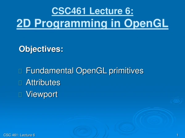 CSC461 Lecture 6: 2D Programming in OpenGL