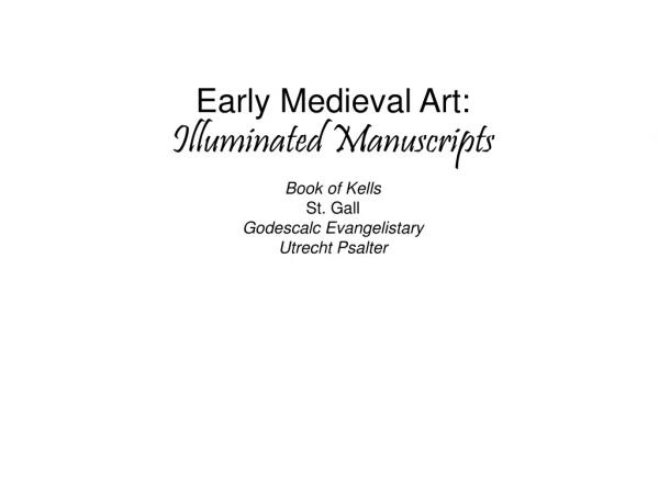 Early Medieval Art:  Illuminated Manuscripts