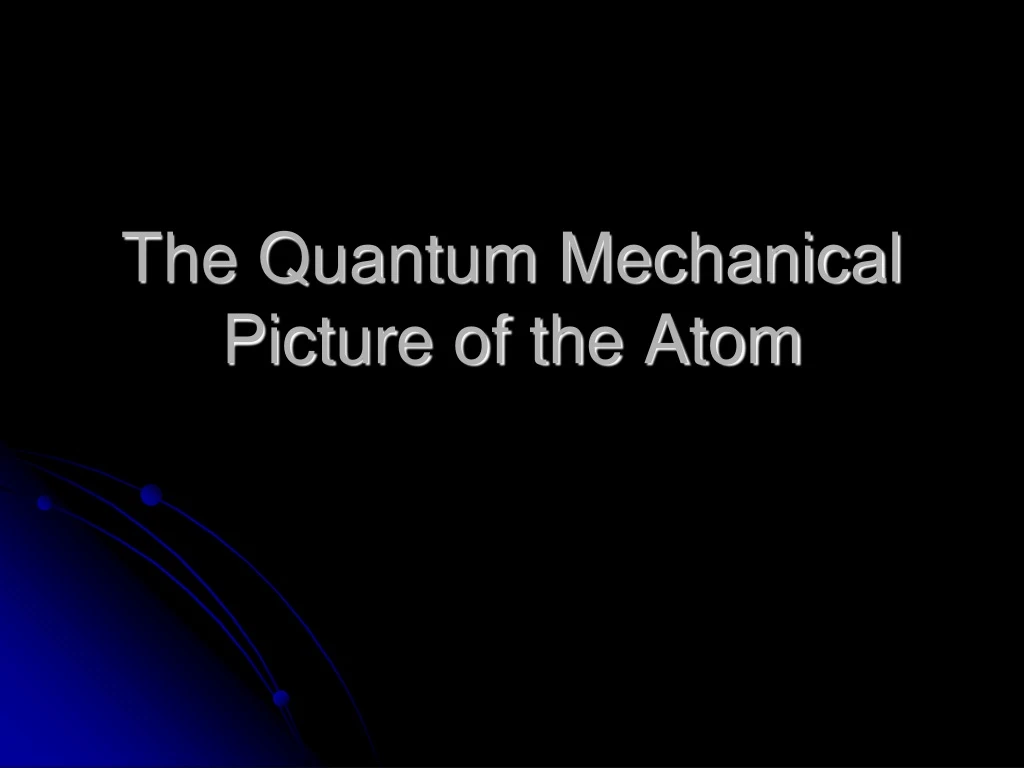 the quantum mechanical picture of the atom