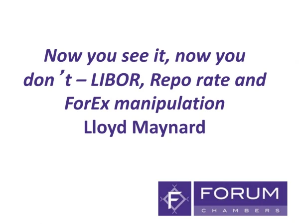 Now you see it, now you don ’ t – LIBOR, Repo rate and ForEx manipulation Lloyd Maynard