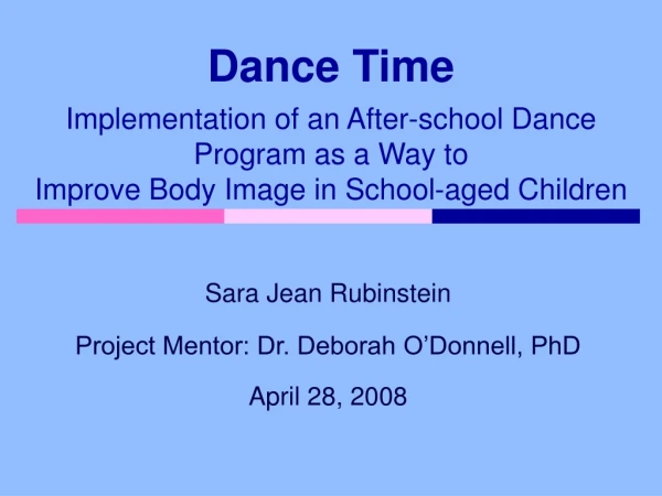 Sara Jean Rubinstein Project Mentor: Dr. Deborah O’Donnell, PhD April 28, 2008