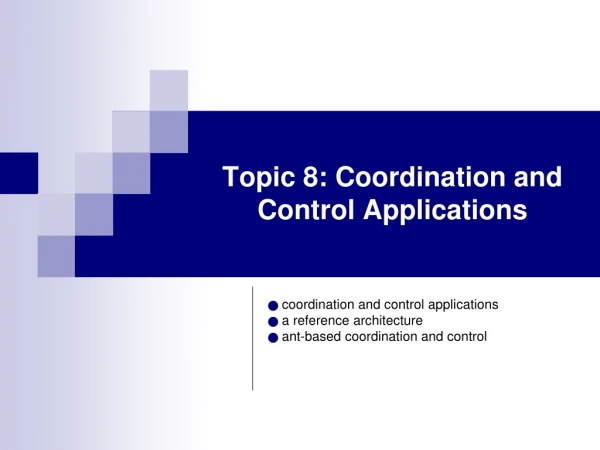 Topic 8: Coordination and Control Applications