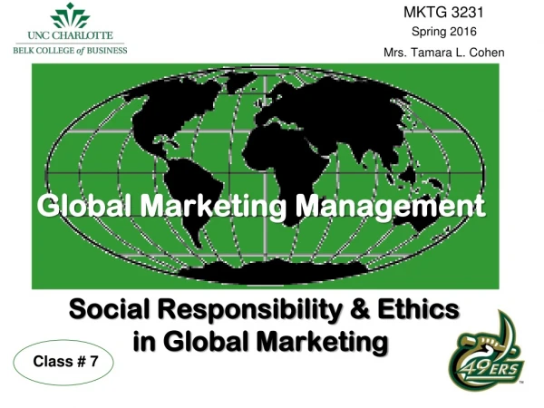 Global Marketing Management Social Responsibility &amp; Ethics  in Global Marketing
