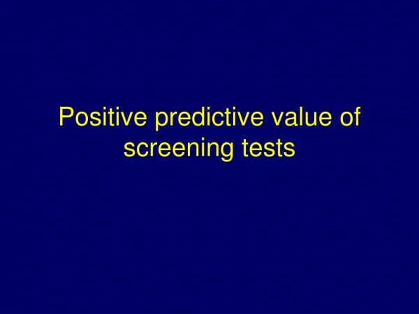 Positive predictive value of screening tests